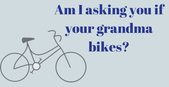 am i asking you if your grandma bikes