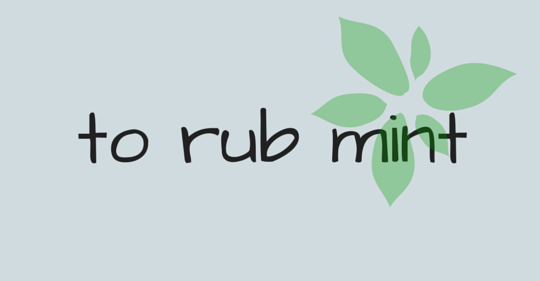 to rub mint